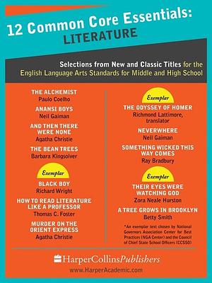 12 Common Core Essentials: Literature: Selections from New and Classic Books for the English Language Arts Standards for Middle and High School by Harper Academic