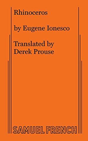 Rhinoceros, A Play in Three Acts by Eugène Ionesco