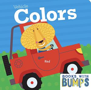 Books with Bumps: Vehicle Colors: A Whimsical Touch and Feel Book by Flying Frog Publishing