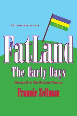 Fatland: The Early Days by Frannie Zellman