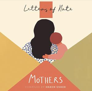 Letters of Note: Mothers by Shaun Usher