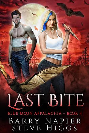 Last Bite: Blue Moon Appalachia Book 4 by Barry Napier, Barry Napier, Steve Higgs