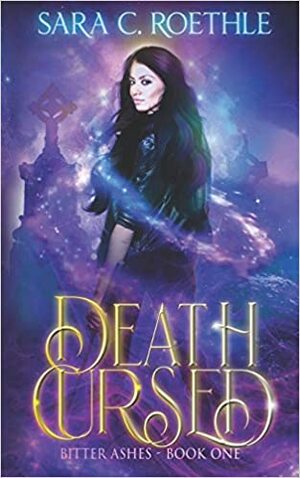 Death Cursed by Sara C. Roethle
