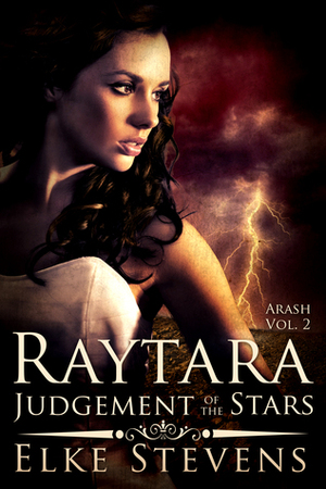 Raytara: Judgement of the Stars by Elke Stevens