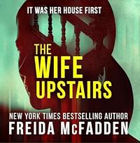 The Wife Upstairs by Freida McFadden