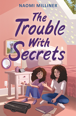 The Trouble with Secrets by Naomi Milliner