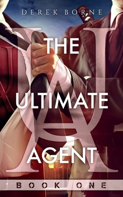 The Ultimate Agent by Derek Borne