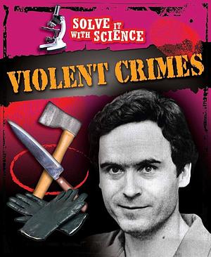 Violent crimes solved it with science by Jonathan Sutherland