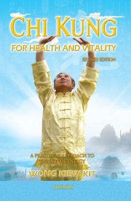 Chi Kung for Health and Vitality: A Practical Approach to the Art of Energy by Kiew Kit Wong