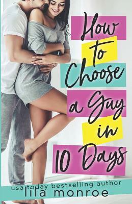 How to Choose a Guy in 10 Days by Lila Monroe