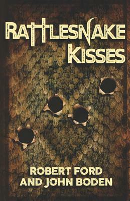 Rattlesnake Kisses by Robert Ford, John Boden
