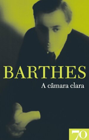 A Câmara Clara by Roland Barthes