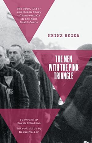The Men With the Pink Triangle: The True, Life-and-Death Story of Homosexuals in the Nazi Death Camps by Heinz Heger