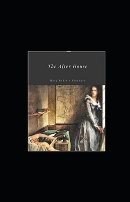 The After House Illustrated by Mary Roberts Rinehart