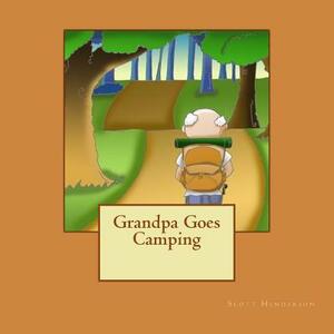 Grandpa Goes Camping by Scott Henderson