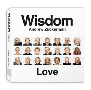 Wisdom: Love: The Greatest Gift One Generation Can Give to Another by Andrew Zuckerman