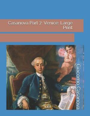 Casanova Part 7: Venice: Large Print by Giacomo Casanova