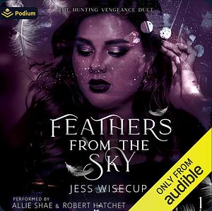 Feathers from the Sky by Jess Wisecup