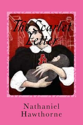 The Scarlet Letter by Nathaniel Hawthorne