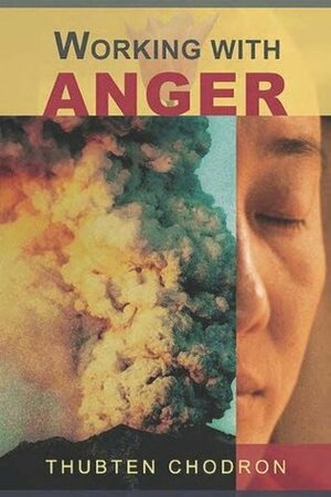 Working with Anger by Thubten Chodron