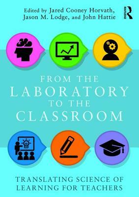 From the Laboratory to the Classroom: Translating Science of Learning for Teachers by 