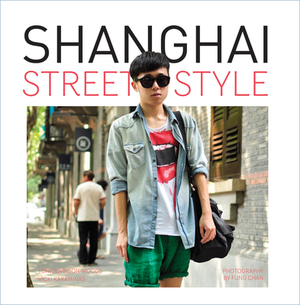 Shanghai Street Style by Vicki Karaminas, Toni Johnson-Woods