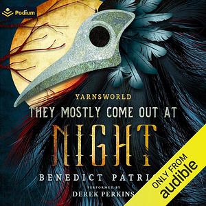 They Mostly Come Out at Night: A Yarnsworld Publisher's Pack by Benedict Patrick