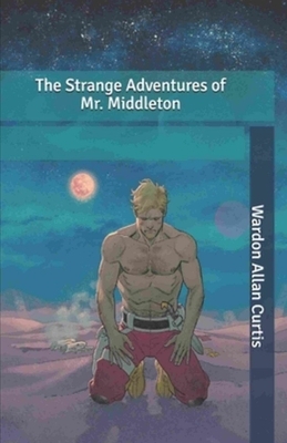 The Strange Adventures of Mr. Middleton Illustrated by Wardon Allan Curtis