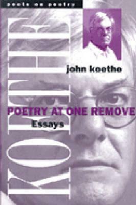 Poetry at One Remove: Essays by John Koethe