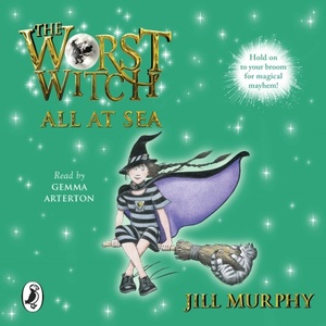 The Worst Witch All at Sea by Jill Murphy