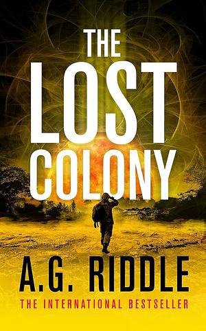 The Lost Colony by A.G. Riddle