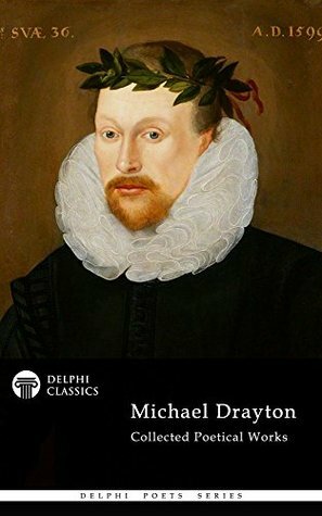 Michael Drayton: Collected Poetical Works by Michael Drayton
