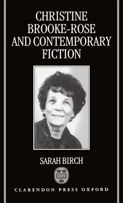 Christine Brooke-Rose and Contemporary Fiction by Sarah Birch