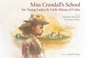 Miss Crandall's School for Young Ladies & Little Misses of Color by Elizabeth Alexander, Marilyn Nelson
