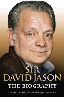 Sir David Jason: The Biography by Stafford Hildred, Tim Ewbank