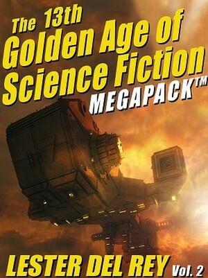 The 13th Golden Age of Science Fiction MEGAPACK: Lester del Rey (Vol. 2) by Lester del Rey