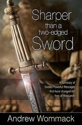 Sharper Than a Two-Edged Sword: A Summary of Sixteen Powerful Messages that have Changed the Lives of Thousands by Andrew Wommack, Andrew Wommack