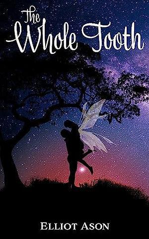 The Whole Tooth - A Single Dad Paranormal Romance by Elliot Ason, Elliot Ason
