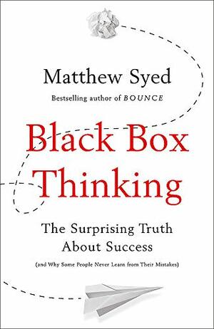 Black Box Thinking by Matthew Syed