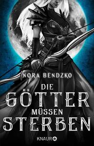 Die Götter müssen sterben by Nora Bendzko