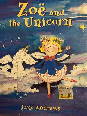 Zoe and the Unicorn by Jane Andrews