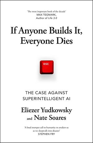 If Anyone Builds It, Everyone Dies by Nate Soares, Eliezer Yudkowsky