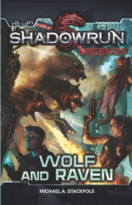 Shadowrun Legends: Wolf and Raven by Michael a. Stackpole
