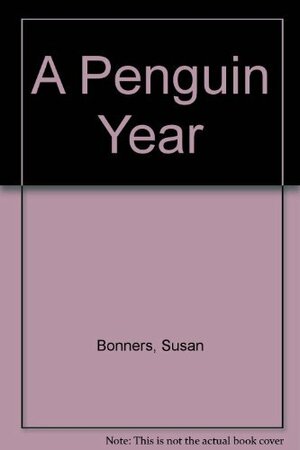 A Penguin Year by Susan Bonners