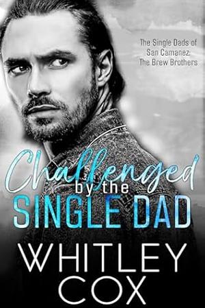 Challenged by the single dad by Whitley Cox