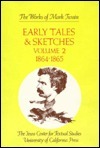 Early Tales and Sketches, Volume 2: 1864 -1865 by Robert H. Hirt, Harriet E. Smith, Robert H. Hirst, Mark Twain