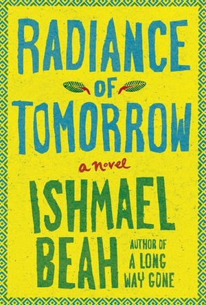 Radiance of Tomorrow by Ishmael Beah