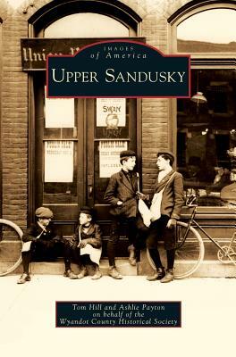 Upper Sandusky by Ashlie Payton, Tom Hill