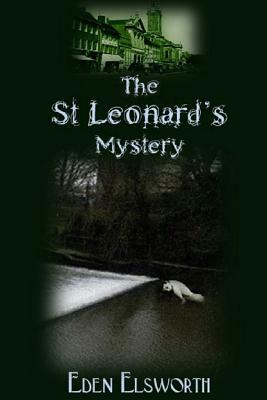 The St Leonard's Mystery by Eden Elsworth