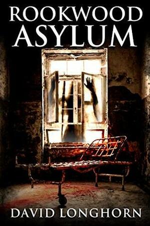 Rookwood Asylum: Supernatural Suspense with Scary & Horrifying Monsters by David Longhorn, Scare Street